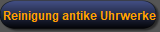 Reinigung antike Uhrwerke